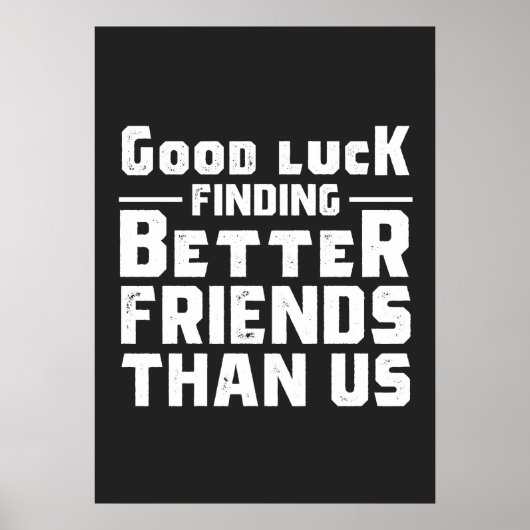Poster Bonne chance Trouver de meilleurs amis que nous - (Devant)