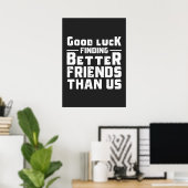 Poster Bonne chance Trouver de meilleurs amis que nous - (Bureau à domicile)