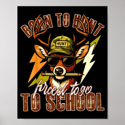 Poster Born To Hunting Forced To Go To School Funny Deer (Devant)