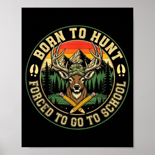 Poster Born To Hunting Forced To Go To School Funny Hunt  (Devant)