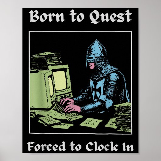 Poster Born To Quest Forced To Clock In Funny Office Art  (Devant)