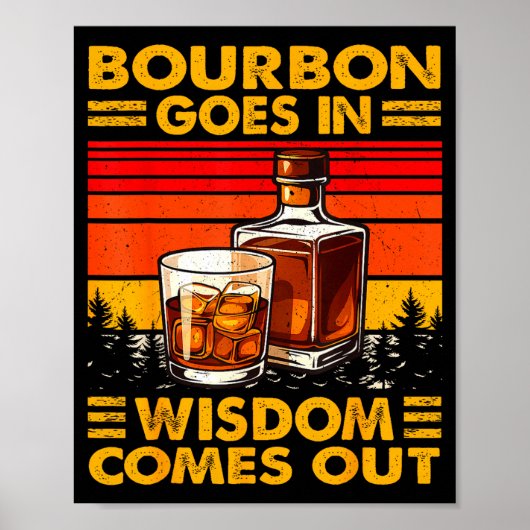 Poster Bourbon Goes In Wisdom Comes Out Bourbon Drinking (Devant)