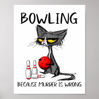 Poster Bowling Parce Que Le Meurtre Est Mal Chat Drôle