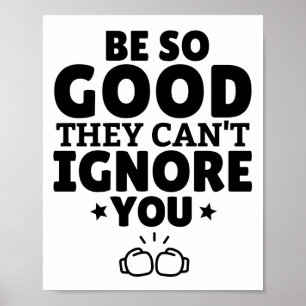 Poster Boxe : Soyez si bon qu'ils ne peuvent pas vous ign