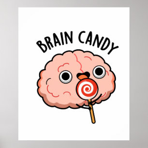 Poster Brain Candy Funny Cerveau Anatomie Pun