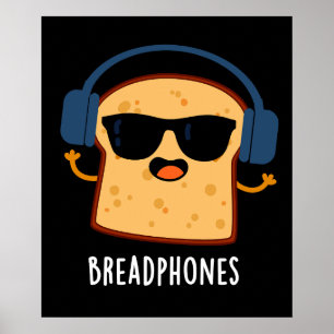 Poster Breadphones Funny Pain Pun Dark BG