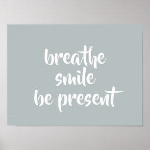 Poster Breathe Smile Be Present Grey Affirmation Citation