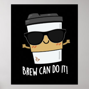 Poster Brew peut le faire Positif Coffee Pun Dark BG