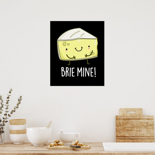 Poster Brie Mine Funny Cheese Pun Dark BG (Cuisine)