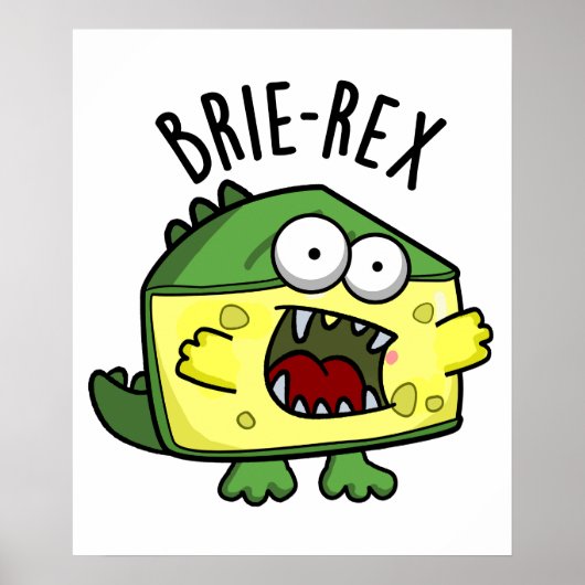 Poster Brie-rex Fromage drôle TRex Pun (Devant)