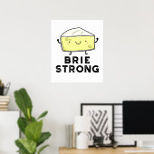 Poster Brie Strong Funny Pun de fromage positif (Bureau à domicile)