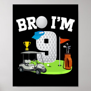 Poster Bro I'm 9 Year Old Golf Thème 9ème Anniversaire Go