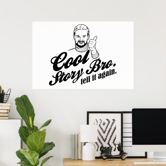 Poster bro, raconte-le encore. (Bureau à domicile)