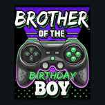 Poster Brother of the Birthday Boy Matching jeu vidéo<br><div class="desc">Brother of the Birthday Boy Matching Video Game Fait un grand cadeau pour le fils d'une mère qui est enceinte. Fait un grand cadeau pour l'anniversaire d'un frère aussi. Le meilleur cadeau insolite pour les amis collègues et membres de la famille à Noël,  grâce à des vacances d'anniversaire d'halloween.</div>
