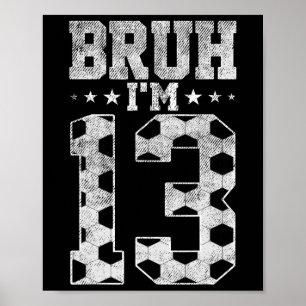 Poster Bruh 13e Anniversaire Football Bruh J'ai 13 Ans Bi