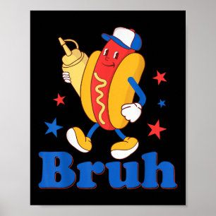 Poster Bruh 4 juillet Drôle Hot Dog Patriotic Ado Enfants
