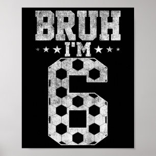 Poster Bruh 6e Anniversaire Football Bruh J'ai 6 Ans Anni