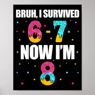Poster Bruh a survécu 6 7 six sept j'ai 8 ans 8ème