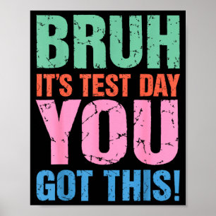 Poster Bruh c'est jour de test tu vas réussir pour enseig