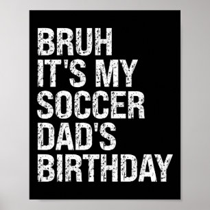 Poster Bruh C'est l'anniversaire de mon papa de foot Roi