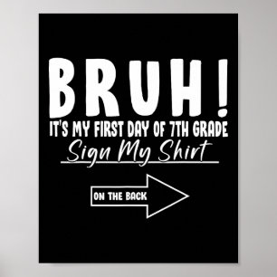 Poster Bruh C'est Ma Première Journée De 7e Élève Signatu