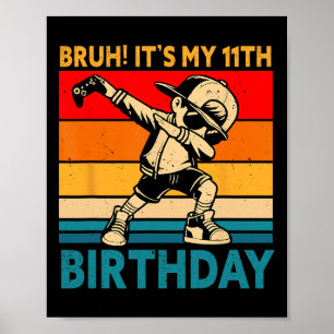 Poster Bruh c'est mon 11ème anniversaire garçon de 11 ans