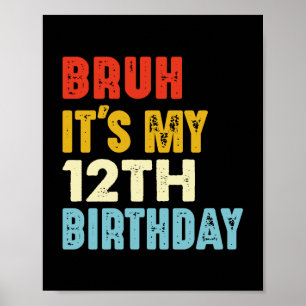 Poster Bruh C'est mon 12e anniversaire 12 ans Amusant
