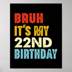 Poster Bruh C'est mon 22e anniversaire drôle 22 ans