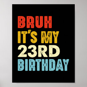 Poster Bruh C'est mon 23e anniversaire Age 23 Drôle Femme