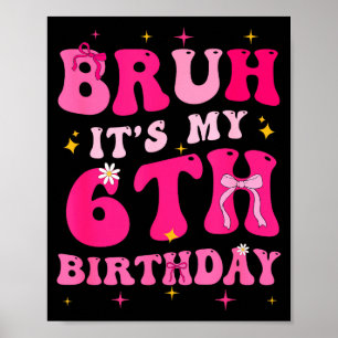 Poster Bruh C'est Mon 6ème Anniversaire Rose 6 Ans Coquet