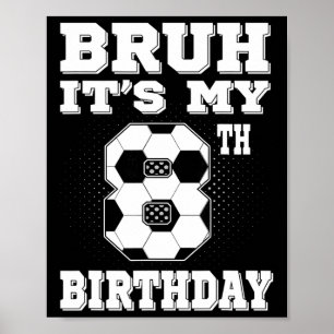 Poster Bruh C'est mon 8ème anniversaire Enfants de footba