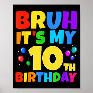 Poster Bruh C'est Mon Anniversaire 10 Ans Drôle Fête 10 A