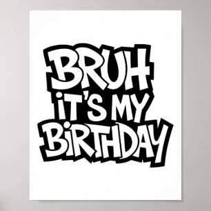 Poster Bruh C'est mon anniversaire drôle Ado d'anniversai