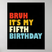 Poster Bruh C'est mon cinquième anniversaire fille de 5 a (Devant)