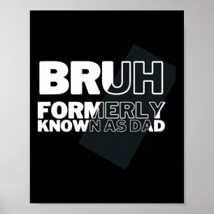 Poster Bruh drôle Autrefois connu sous le nom de père pèr