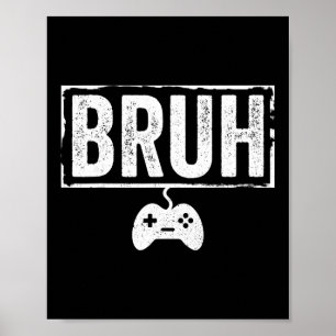 Poster Bruh Drôle Jeu Vidéo Hommes Garçon Gamer Drôle Jeu