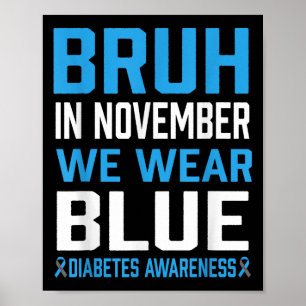 Poster Bruh En Novembre Nous Portons Blue Diabetes Sensib