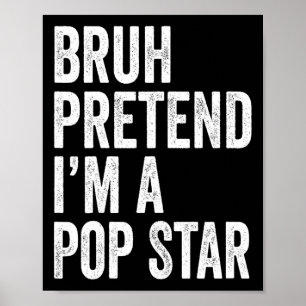 Poster Bruh Faire semblant d'être une pop étoile costume 