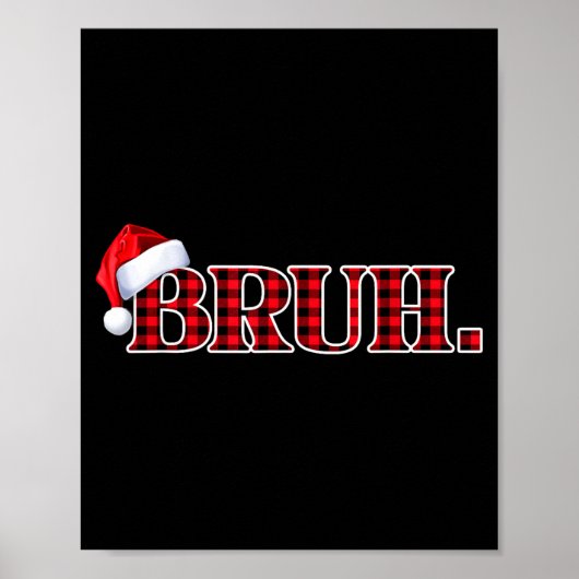 Poster Bruh Funny Christmas Plaid Teens Boys Kids Xmas Pa (Devant)