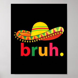 Poster Bruh Funny Cinco De Mayo Fiesta Mexicaine
