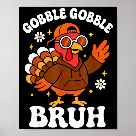 Poster Bruh Funny Thanksgiving Turkey Gobble Boys Girls K (Devant)