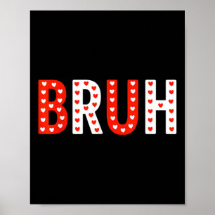 Poster Bruh Funny Valentines Jour Enfants garçons Hommes