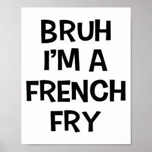 Poster Bruh Im A French Fry Drôle Prétendre Lazy Hallowee