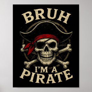 Poster Bruh Im Un Pirate Lazy Pirate Costume De Crâne Hal
