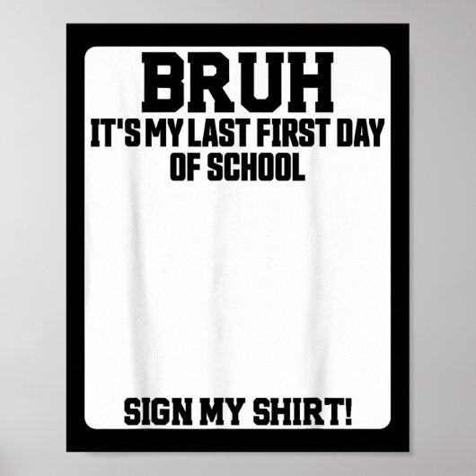 Poster Bruh Its My Last First Day Of School Sign My (Devant)