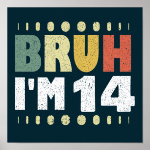 Poster Bruh J'ai 14 ans fille garçon quatorzième annivers
