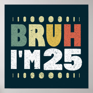 Poster Bruh J'ai 25 ans Amusant 25e anniversaire Vintage