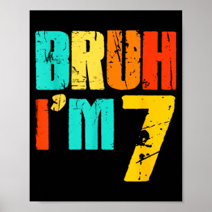 Poster Bruh j'ai 7 ans Funny 7e anniversaire garçon 7 ans