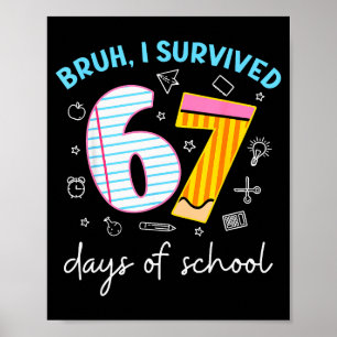 Poster Bruh j'ai survécu 67 jours d'école drôle six sept