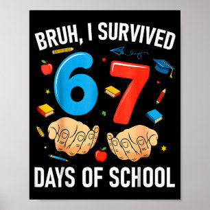 Poster Bruh j'ai survécu 67 jours d'école drôle six sept